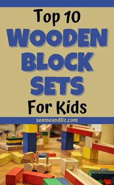 the top 10 wooden block sets for kids with text overlay that reads, top 10 wooden block sets for kids