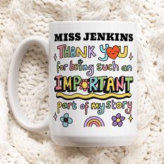 a white coffee mug with the words, miss jenny's thank you for being such an important part of history