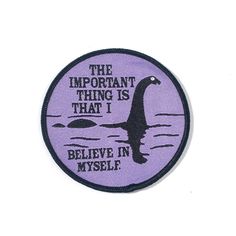 the important thing is that i believe in myself patch on a white background