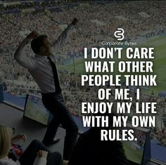 a man standing in front of a crowd with his hand up to his head and the words i don't care what other people think of me, i enjoy my life with my own rules