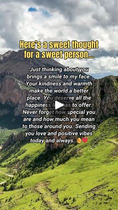 there is a quote on the side of a mountain saying it's sweet thought for a sweet person