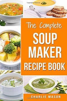 the complete soup maker recipe book