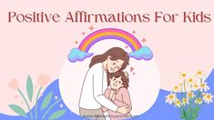 a mother hugging her child with the words positive affirmationss for kids