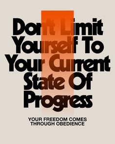 an orange and black poster with the words don't limit yourself to your current state of progress