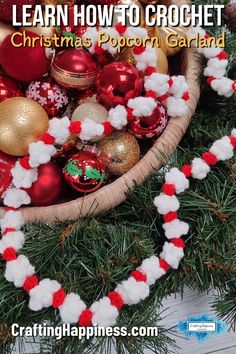 a basket full of christmas ornaments with the words learn how to crochet christmas popcorn garland