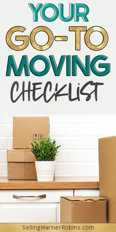 moving checklist with boxes and plant on the counter in front of it, text reads your go - to moving checklist