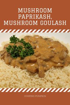 mushroom parikah, mushroom goulash on top of rice