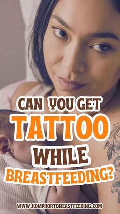 a woman holding a baby in her arms with the words can you get tattoo while breastfeeding?