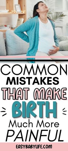 a woman with her back to the camera and text that reads, common mistakes that make birth much more painful