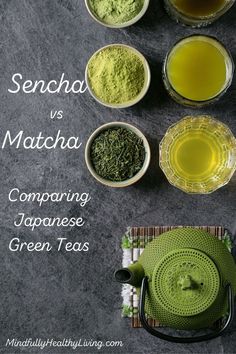 A graphic with a green Japanese tea kettle on a brown white and green placemat. above it is a ramekin with sencha green tea leaves and a clear glass of light colored sencha tea. Above that are two different shades of green powder next to two different shades of matcha green tea. To the left, with a grey background reads script in white lettering. It says, Sencha vs Matcha Comparing Japanese Green Teas. At the bottom says mindfullyhealthyliving.com Japanese Matcha Tea, Sencha Tea, Green Teas, Health Tea, Japanese Matcha, Tea Benefits, Eat Smart, Matcha Tea