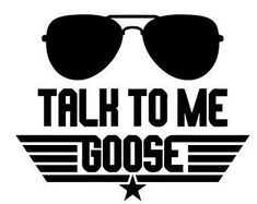 a pair of sunglasses with the words talk to me goose