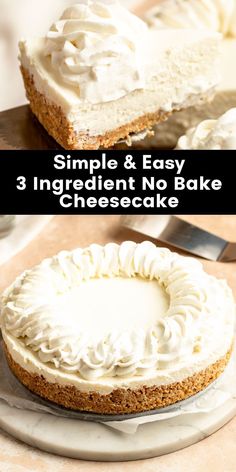 three different types of cheesecakes with the words, simple and easy 3 ingredient no bake cheesecake