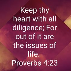 an image with the words keep thy heart with all dilnce for out if it are the issues of life provers 42