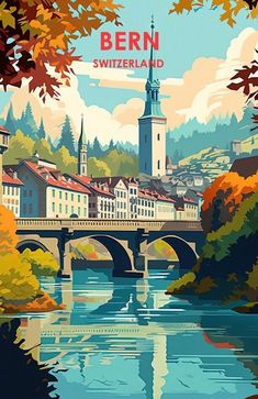 an image of a beautiful city with bridges and trees in the foreground that reads bern, switzerland