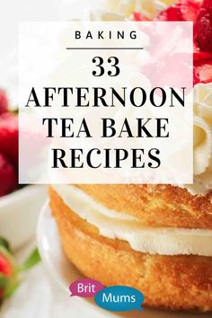 a close up of a cake on a plate with the words baking 33 afternoon tea bake recipes