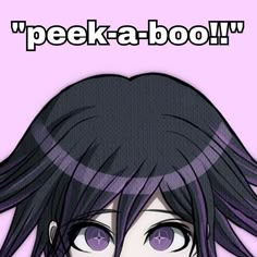 an anime character with long black hair and purple eyes, has the words peek - a - boo on it