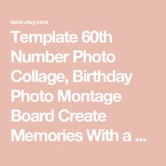 a birthday card with the words, template 60th number photo collage, birthday photo montage board create memories with a