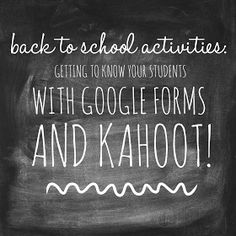 a chalkboard with the words back to school activities getting to know your students with google forms and kahoot