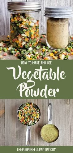 how to make and use vegetable powder in mason jars with text overlay that reads, how to make and use vegetable powder