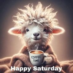 a sheep is holding a coffee cup with the caption happy saturday, coffee time