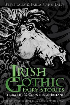 irish gothic fairy stories from the 32 countries of ireland