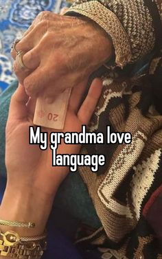 someone holding their hand with the words my grandma love language