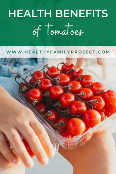 a person holding a plastic container filled with tomatoes and text overlay reads health benefits of tomatoes