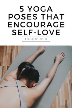 a woman doing yoga poses that encourage self - love with the words 5 yoga poses that encourage self - love