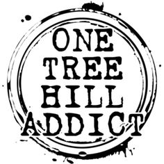 the word one tree hill addict written in black ink on a white background with splats