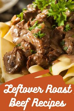 beef and noodles with parsley on top in a red sauce text overlay reads leftover roast beef recipes