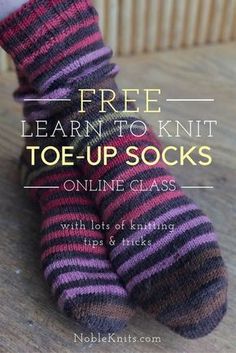 a pair of socks with text overlay that reads free learn to knit toe - up socks