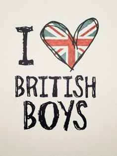 the words i love british boys written in black and white with an union jack heart