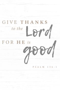 the words give thanks to the lord for he is good