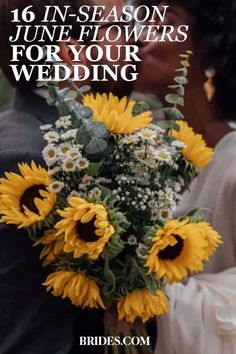 a bride and groom kissing with sunflowers in the foreground text reads, 16 in - season june flowers for your wedding