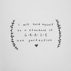 a quote written in black ink on a white background with an oval frame that says, i will hold my self to a standard of gra