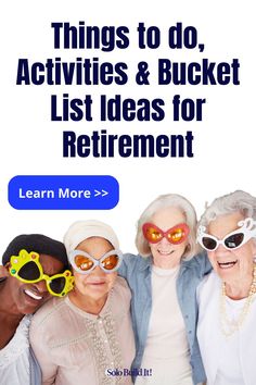 three older women wearing sunglasses with the words things to do, activities & bucket list for retirement