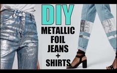 pair of metallic jeans and high heeled shoes with text overlay that reads diy metallic foil jeans and shirts