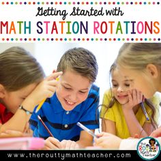 three children writing on paper with the text getting started with math station rottations