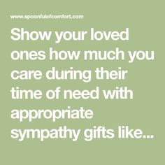 the words show your loved ones how much you care during their time of need with appropriate sympathy