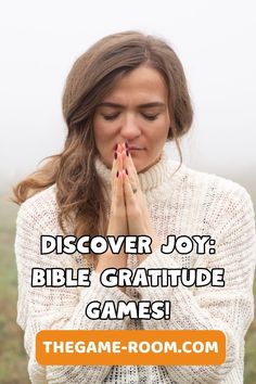 a woman is praying with the words, discovering joy bible gratitude games