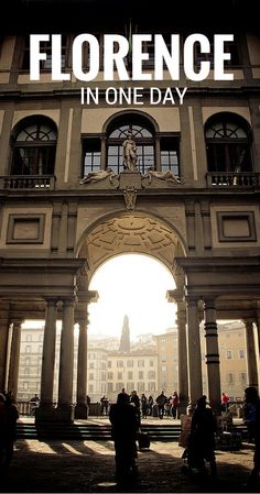 the front entrance to a building with people walking around it and text reading, florence in one day