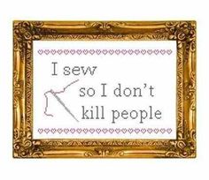 i sew so i don't kill people cross stitch pattern in gold frame