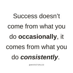 a quote that says success doesn't come from what you do occasionally