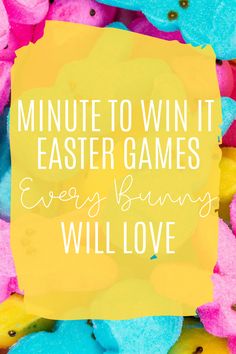 the words,'minute to win it easter games every bunny will love'are overlaid