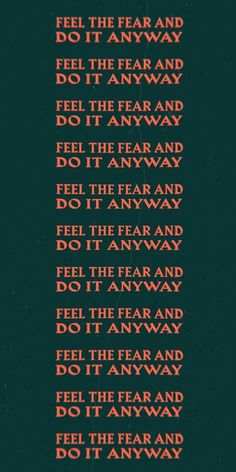 an orange and black poster with the words, feel the fear and do it anyway