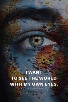 a woman's face with the words i want to see the world with my own eyes