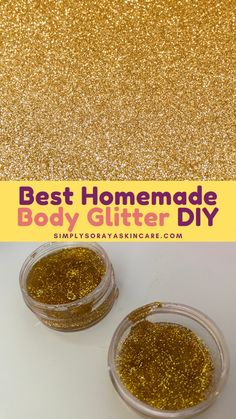 two jars filled with gold glitter next to the words best homemade body glitter diy