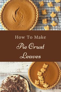 two pie crusts with the words how to make pie crust leaves on top and below