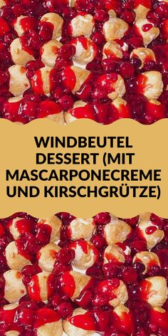 the words windbeutel dessert mit mascarponecreme und kirschgrutze