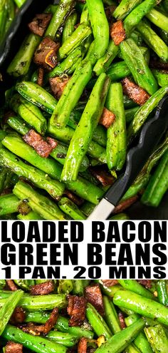 cooked bacon and green beans in a skillet with text overlay that reads loaded bacon green beans 1 pan 20 mins